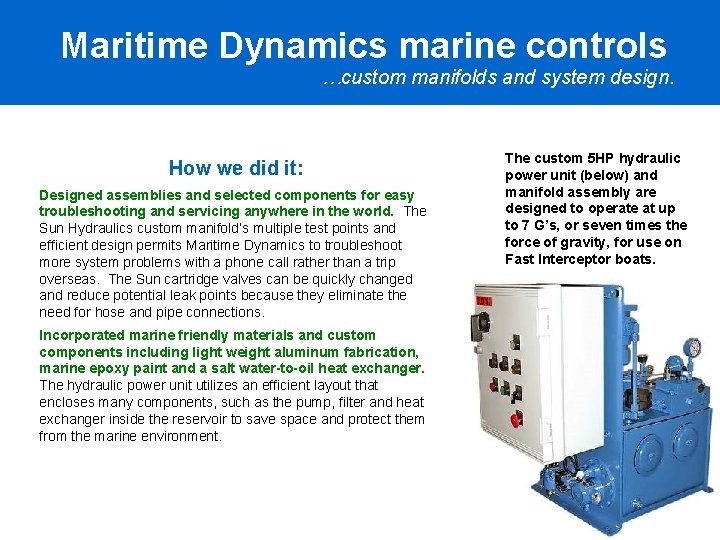 Maritime Dynamics marine controls …custom manifolds and system design. How we did it: Designed