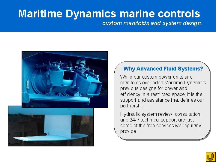 Maritime Dynamics marine controls …custom manifolds and system design. Why Advanced Fluid Systems? While