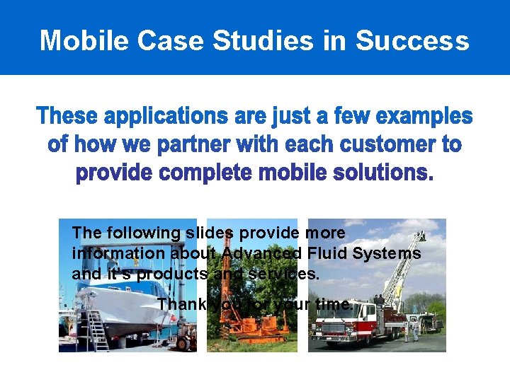Mobile Case Studies in Success The following slides provide more information about Advanced Fluid