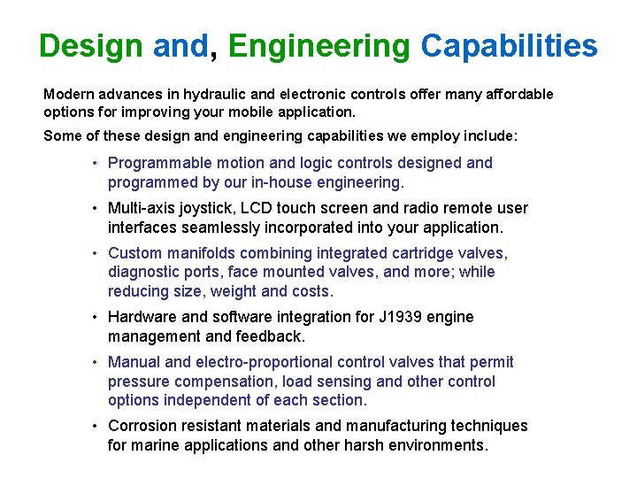 Design and, Engineering Capabilities Modern advances in hydraulic and electronic controls offer many affordable