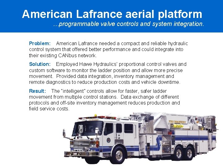 American Lafrance aerial platform …programmable valve controls and system integration. Problem: American Lafrance needed