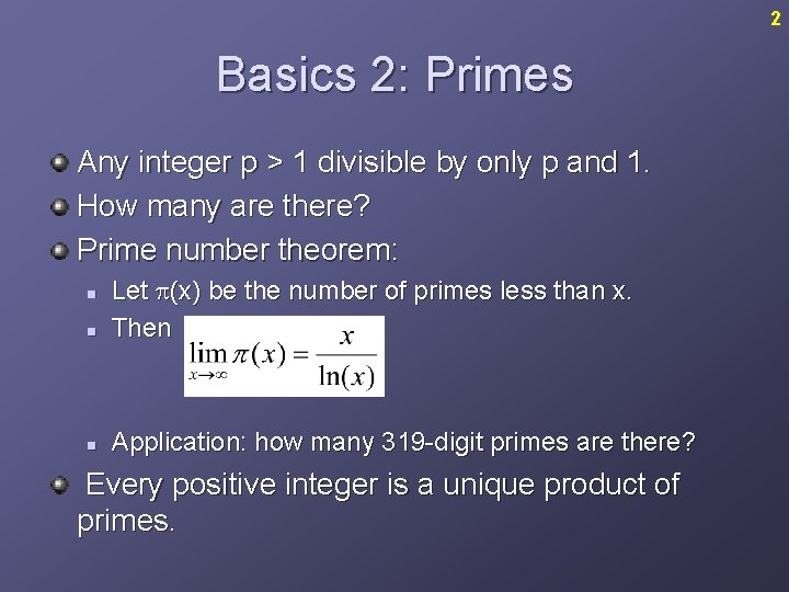 2 Basics 2: Primes Any integer p > 1 divisible by only p and