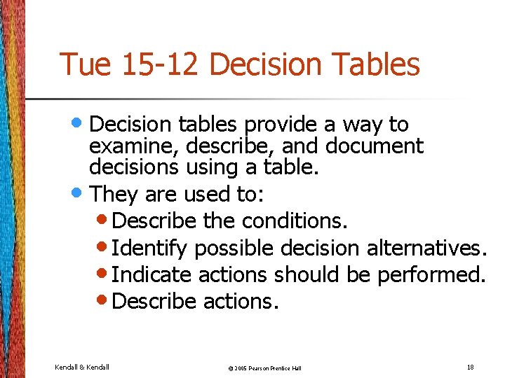 Tue 15 -12 Decision Tables • Decision tables provide a way to examine, describe,