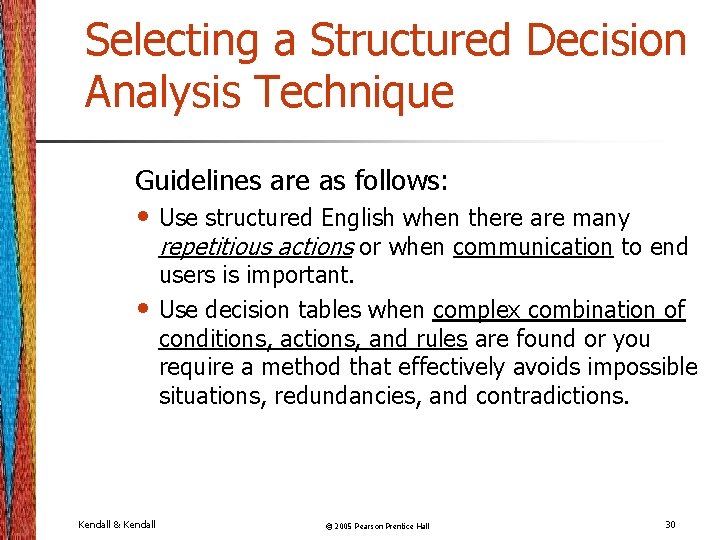 Selecting a Structured Decision Analysis Technique Guidelines are as follows: • Use structured English