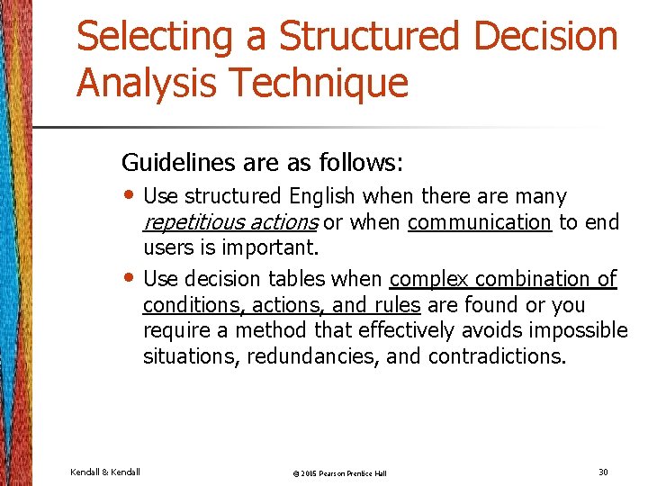 Selecting a Structured Decision Analysis Technique Guidelines are as follows: • Use structured English Selecting a Structured Decision Analysis Technique Guidelines are as follows: • Use structured English