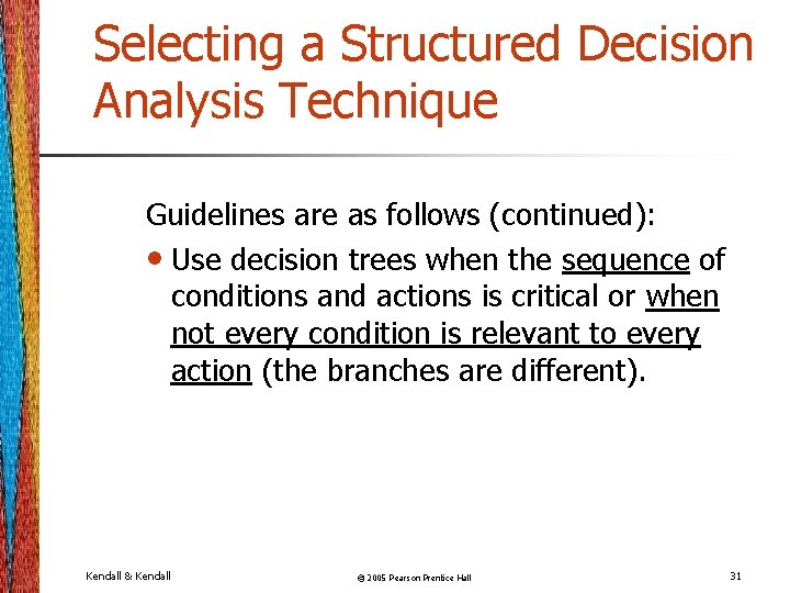 Selecting a Structured Decision Analysis Technique Guidelines are as follows (continued): • Use decision Selecting a Structured Decision Analysis Technique Guidelines are as follows (continued): • Use decision