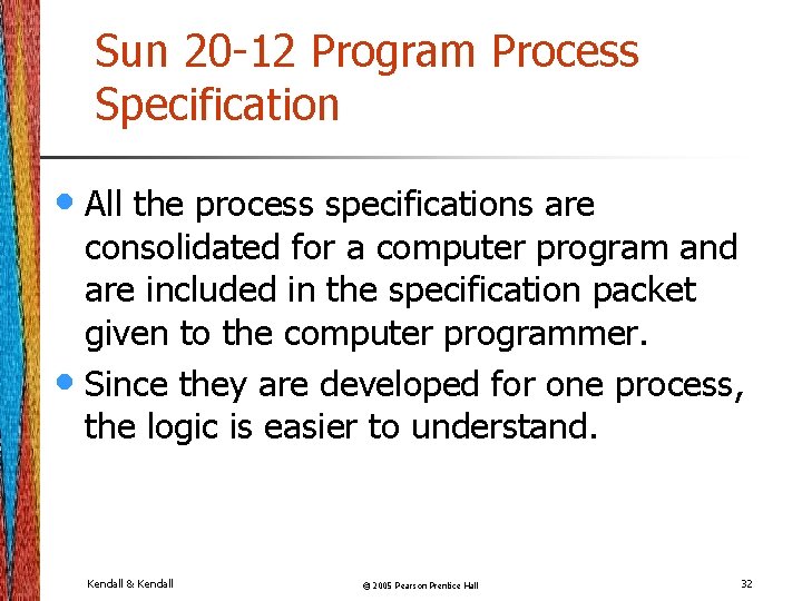 Sun 20 -12 Program Process Specification • All the process specifications are consolidated for