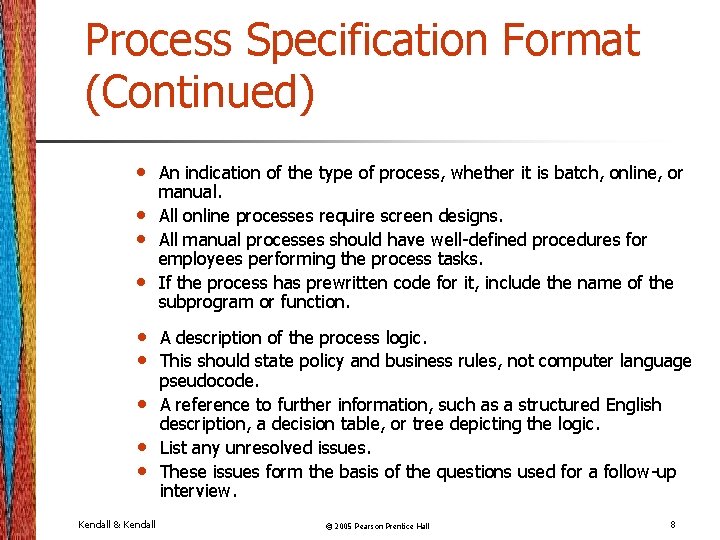 Process Specification Format (Continued) • • • Kendall & Kendall An indication of the