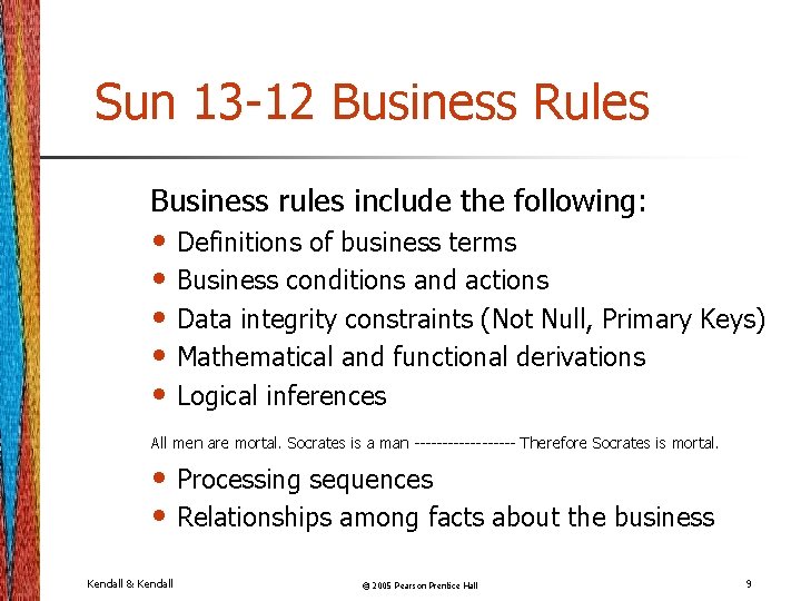 Sun 13 -12 Business Rules Business rules include the following: • Definitions of business