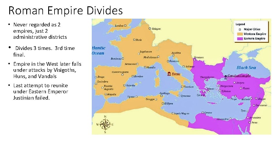 Roman Empire Divides • Never regarded as 2 empires, just 2 administrative districts •