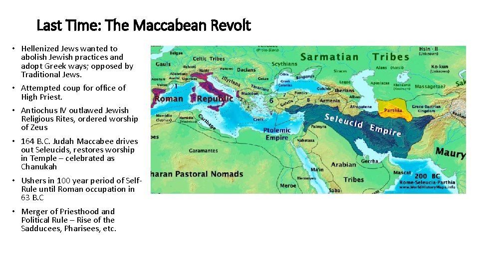 Last Time: The Maccabean Revolt • Hellenized Jews wanted to abolish Jewish practices and