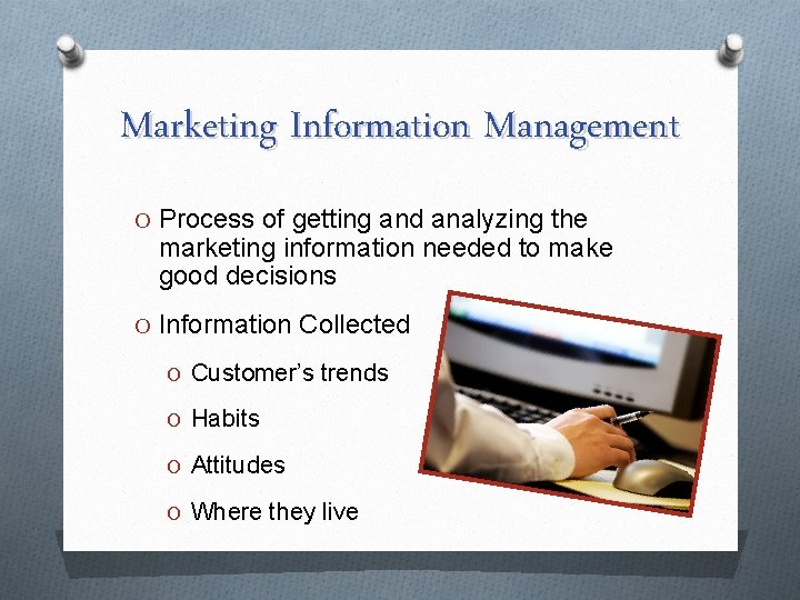 Marketing Information Management O Process of getting and analyzing the marketing information needed to