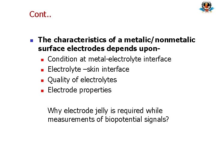 Cont. . n The characteristics of a metalic/nonmetalic surface electrodes depends uponn Condition at