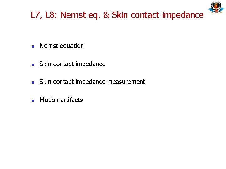 L 7, L 8: Nernst eq. & Skin contact impedance n Nernst equation n