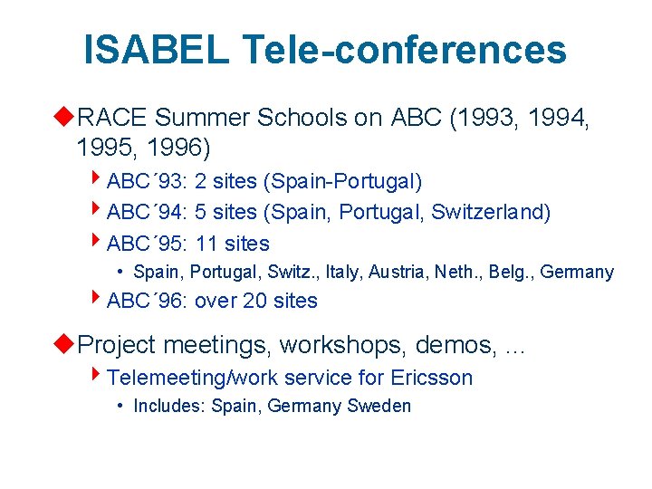 ISABEL Tele-conferences u. RACE Summer Schools on ABC (1993, 1994, 1995, 1996) 4 ABC´