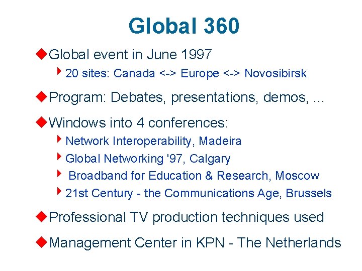 Global 360 u. Global event in June 1997 420 sites: Canada <-> Europe <->