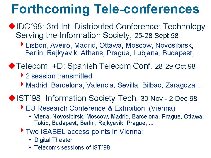 Forthcoming Tele-conferences u. IDC´ 98: 3 rd Int. Distributed Conference: Technology Serving the Information