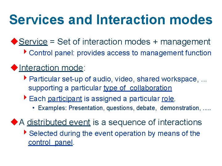 Services and Interaction modes u. Service = Set of interaction modes + management 4