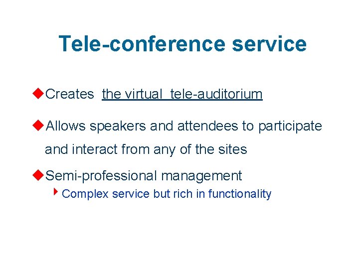 Tele-conference service u. Creates the virtual tele-auditorium u. Allows speakers and attendees to participate