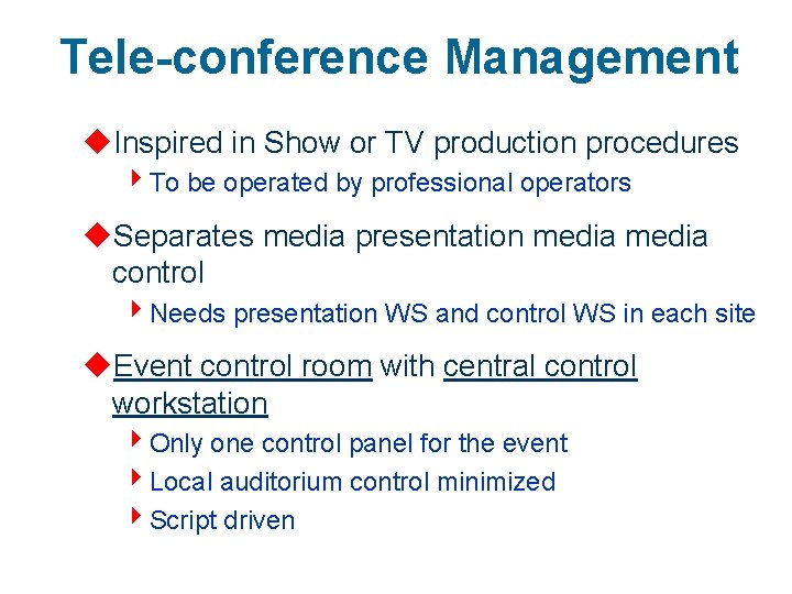 Tele-conference Management u. Inspired in Show or TV production procedures 4 To be operated