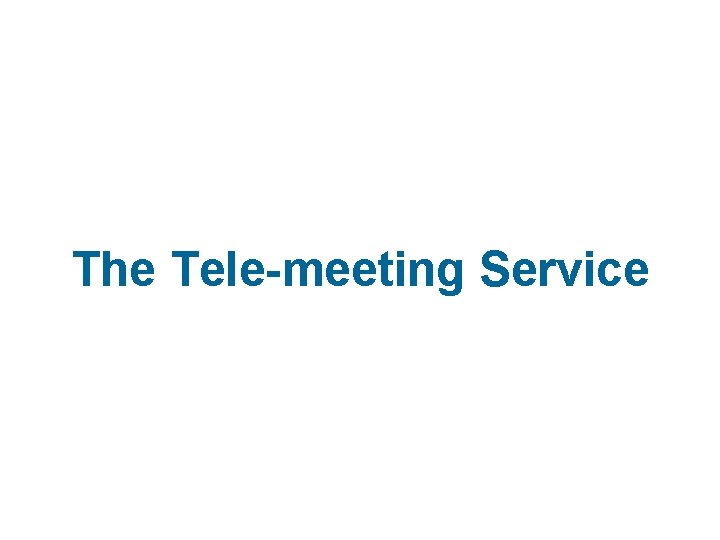 The Tele-meeting Service 