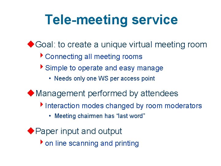 Tele-meeting service u. Goal: to create a unique virtual meeting room 4 Connecting all