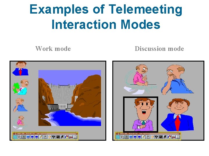 Examples of Telemeeting Interaction Modes Work mode Discussion mode 