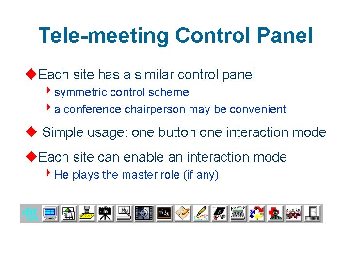Tele-meeting Control Panel u. Each site has a similar control panel 4 symmetric control
