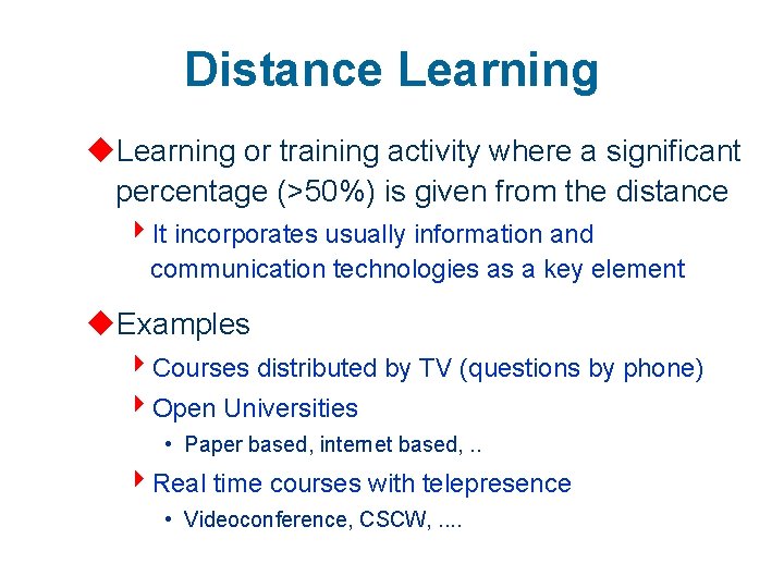 Distance Learning u. Learning or training activity where a significant percentage (>50%) is given