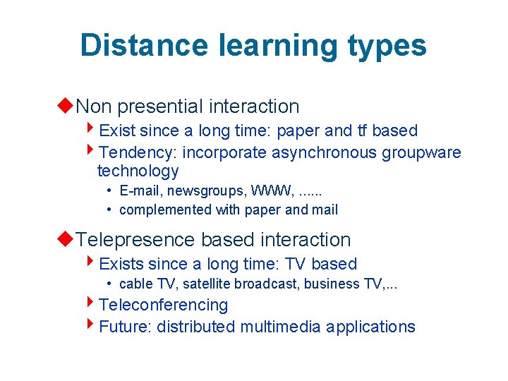Distance learning types u. Non presential interaction 4 Exist since a long time: paper