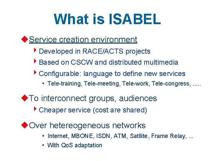 What is ISABEL u. Service creation environment 4 Developed in RACE/ACTS projects 4 Based