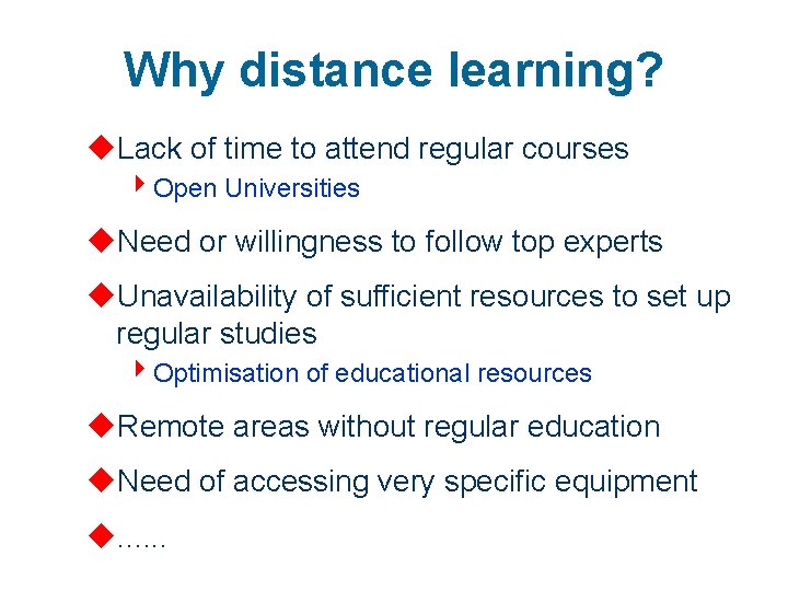 Why distance learning? u. Lack of time to attend regular courses 4 Open Universities