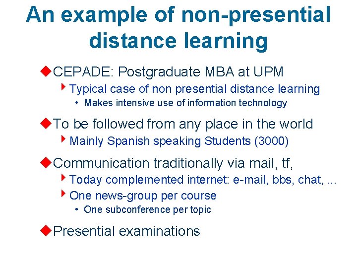 An example of non-presential distance learning u. CEPADE: Postgraduate MBA at UPM 4 Typical