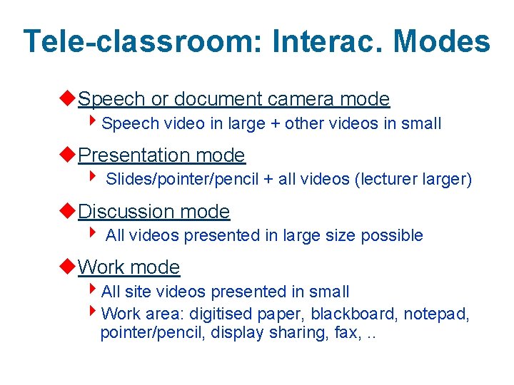Tele-classroom: Interac. Modes u. Speech or document camera mode 4 Speech video in large
