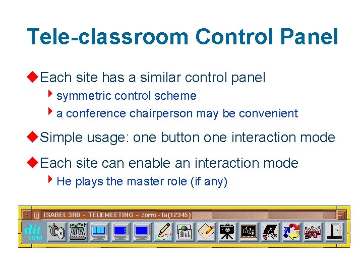Tele-classroom Control Panel u. Each site has a similar control panel 4 symmetric control