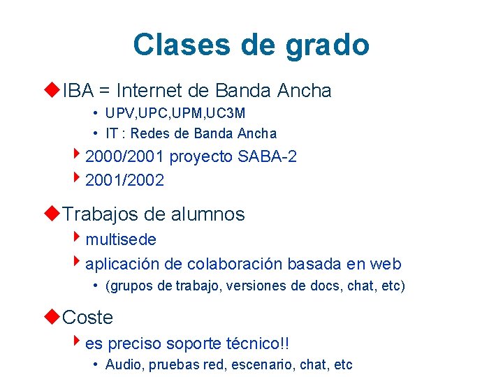 Clases de grado u. IBA = Internet de Banda Ancha • UPV, UPC, UPM,