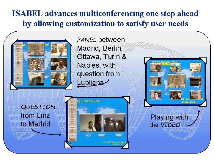 ISABEL advances multiconferencing one step ahead by allowing customization to satisfy user needs PANEL