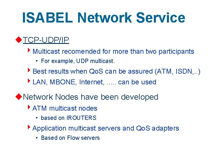 ISABEL Network Service u. TCP-UDP/IP 4 Multicast recomended for more than two participants •