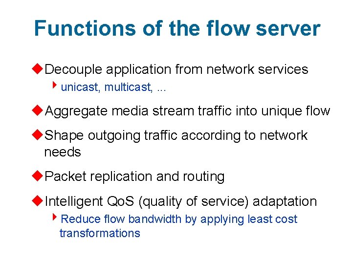 Functions of the flow server u. Decouple application from network services 4 unicast, multicast,