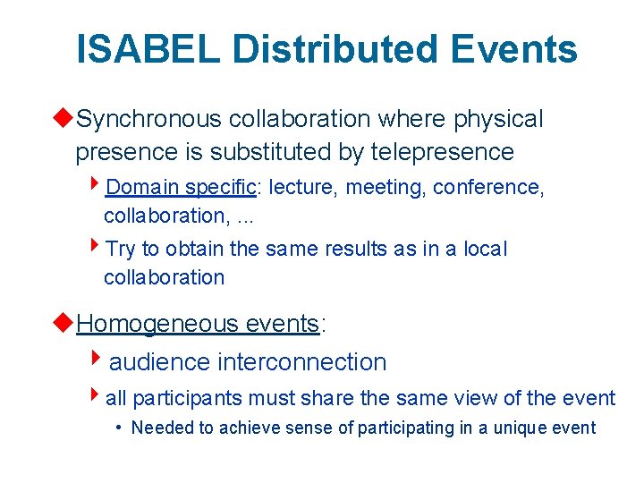 ISABEL Distributed Events u. Synchronous collaboration where physical presence is substituted by telepresence 4