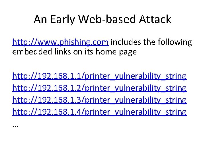 An Early Web-based Attack http: //www. phishing. com includes the following embedded links on