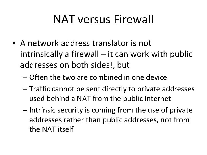 NAT versus Firewall • A network address translator is not intrinsically a firewall –