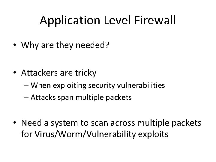 Application Level Firewall • Why are they needed? • Attackers are tricky – When