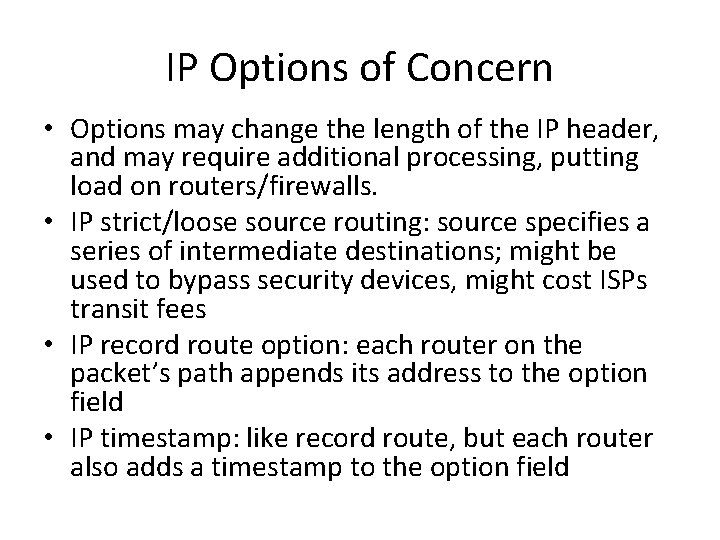 IP Options of Concern • Options may change the length of the IP header,