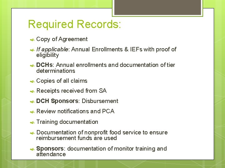 Required Records: Copy of Agreement If applicable: Annual Enrollments & IEFs with proof of