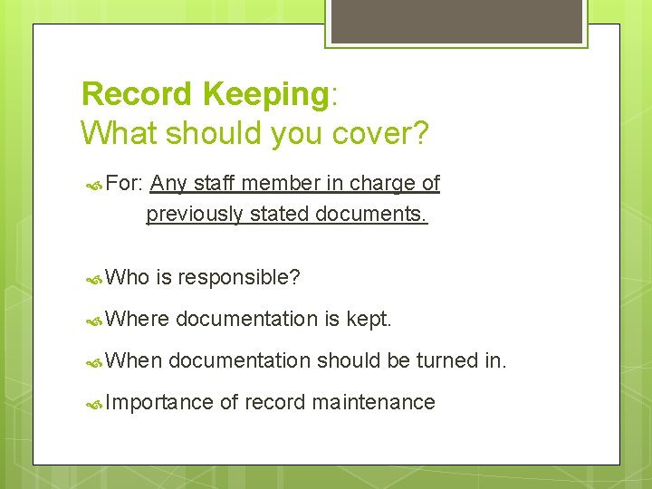 Record Keeping: What should you cover? For: Any staff member in charge of previously
