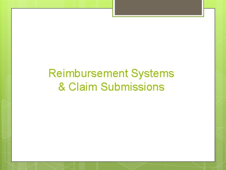 Reimbursement Systems & Claim Submissions 
