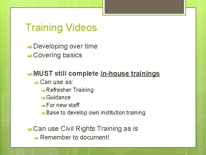 Training Videos Developing over time Covering basics MUST Can still complete in-house trainings use