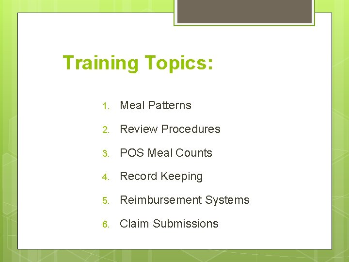 Training Topics: 1. Meal Patterns 2. Review Procedures 3. POS Meal Counts 4. Record