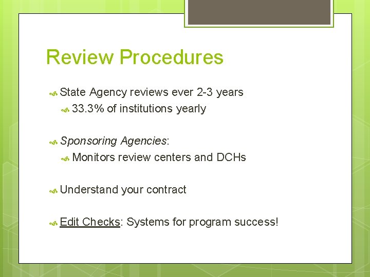 Review Procedures State Agency reviews ever 2 -3 years 33. 3% of institutions yearly